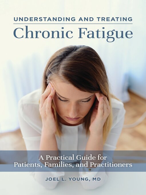 Title details for Understanding and Treating Chronic Fatigue by Joel L. Young - Wait list